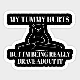 My-Tummy-Hurts-But-Im-Being-Brave Sticker